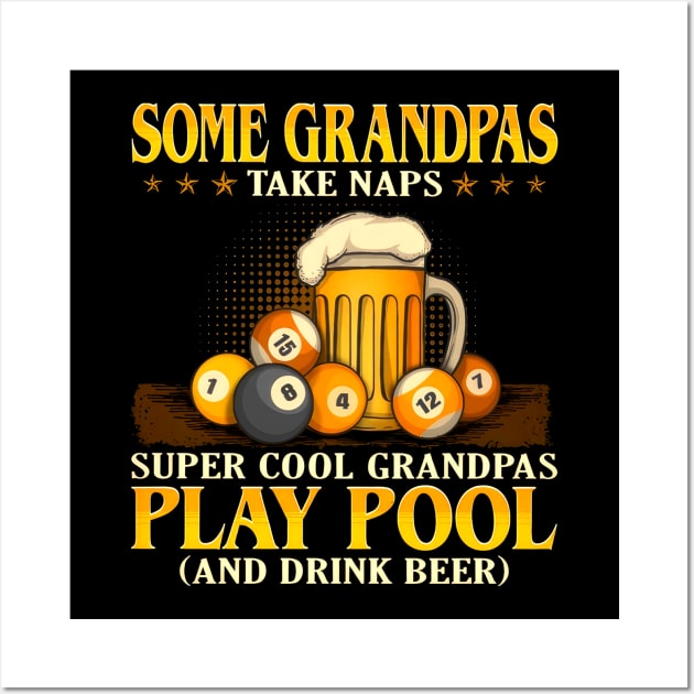 Some Grandpas Take Naps Super Cool Grandpas Play Pool Wall Art by nakaahikithuy